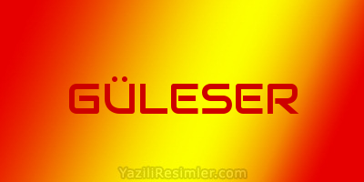 GÜLESER