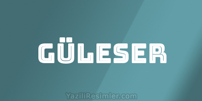 GÜLESER