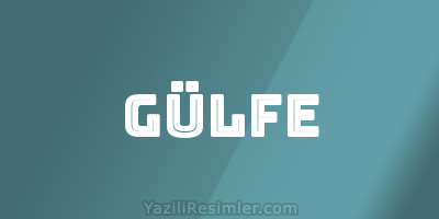 GÜLFE