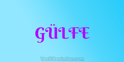 GÜLFE