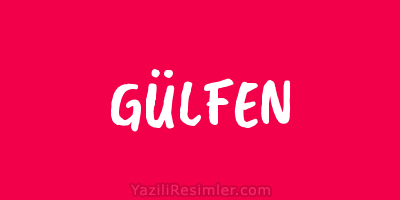 GÜLFEN