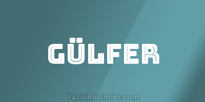 GÜLFER