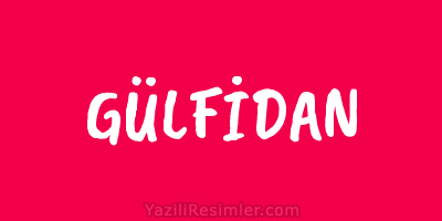 GÜLFİDAN