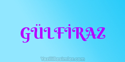 GÜLFİRAZ