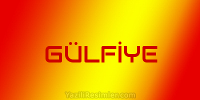 GÜLFİYE