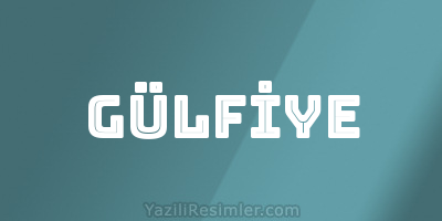 GÜLFİYE