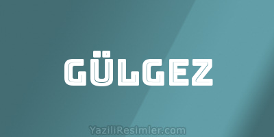 GÜLGEZ