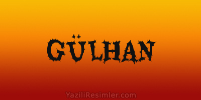 GÜLHAN