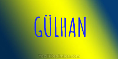 GÜLHAN