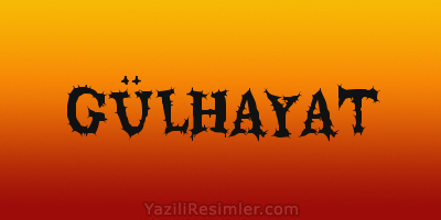 GÜLHAYAT