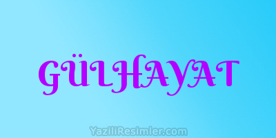 GÜLHAYAT