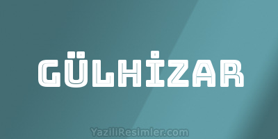 GÜLHİZAR