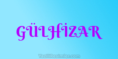 GÜLHİZAR