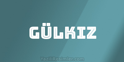 GÜLKIZ