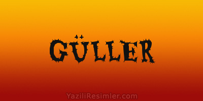GÜLLER