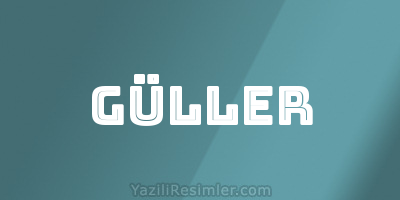 GÜLLER