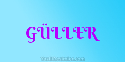 GÜLLER