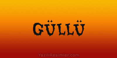 GÜLLÜ