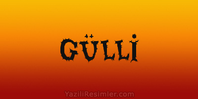 GÜLLİ