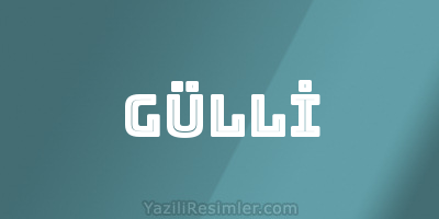 GÜLLİ