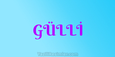 GÜLLİ