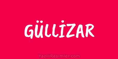 GÜLLİZAR