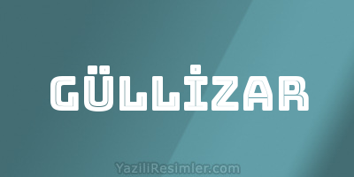 GÜLLİZAR