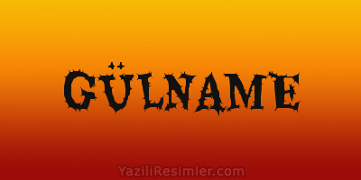 GÜLNAME