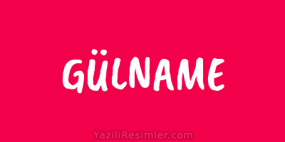 GÜLNAME