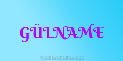 GÜLNAME