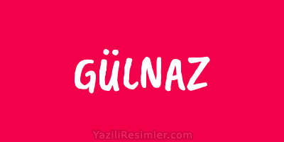 GÜLNAZ