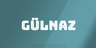 GÜLNAZ