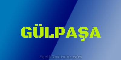 GÜLPAŞA