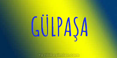 GÜLPAŞA