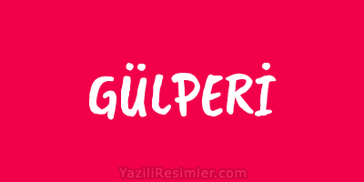 GÜLPERİ