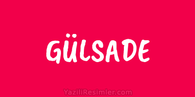 GÜLSADE