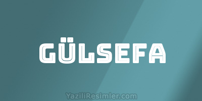 GÜLSEFA