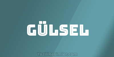 GÜLSEL