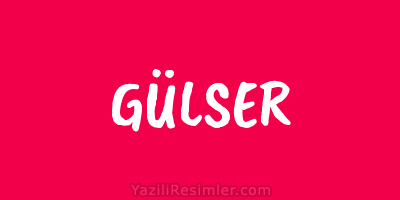 GÜLSER