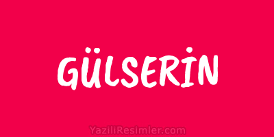 GÜLSERİN