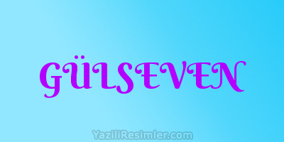 GÜLSEVEN