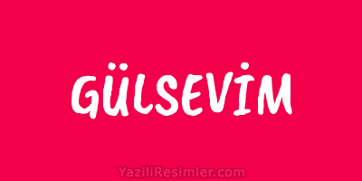 GÜLSEVİM