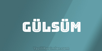 GÜLSÜM