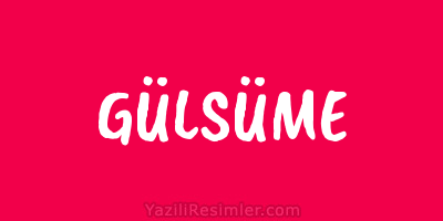 GÜLSÜME