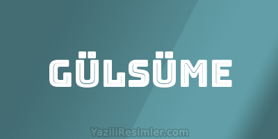 GÜLSÜME