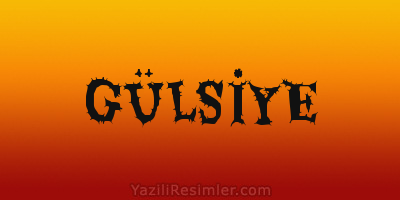 GÜLSİYE