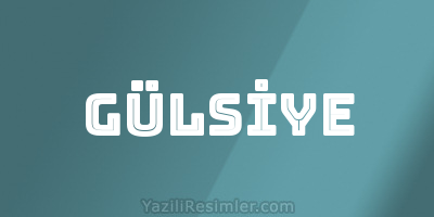 GÜLSİYE