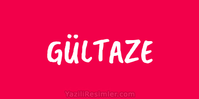 GÜLTAZE