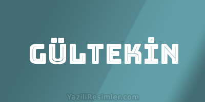 GÜLTEKİN