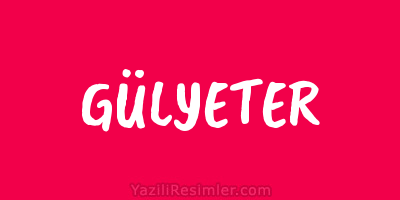 GÜLYETER